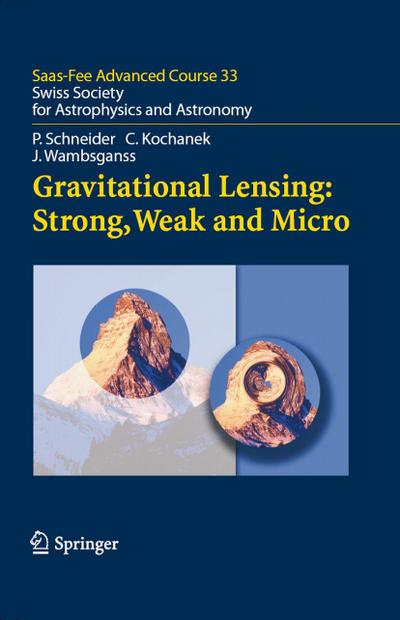 Gravitational Lensing: Strong, Weak and Micro
