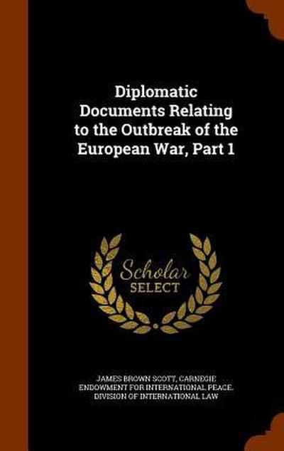 Diplomatic Documents Relating to the Outbreak of the European War, Part 1