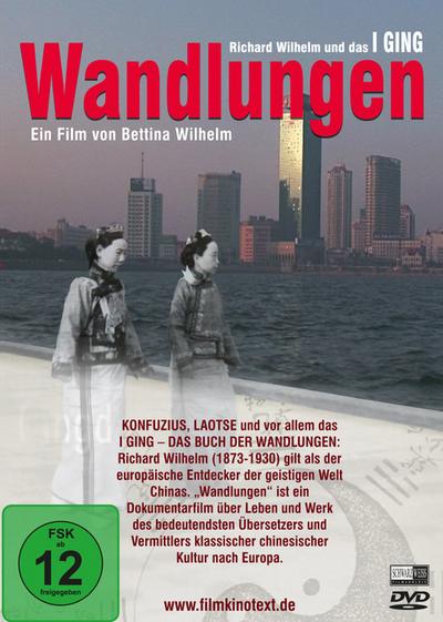 Wandlungen-Richard Wilhelm und das I-Ging