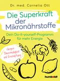 Die Superkraft der Mikronährstoffe