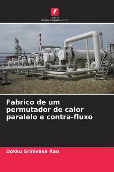 Fabrico de um permutador de calor paralelo e contra-fluxo