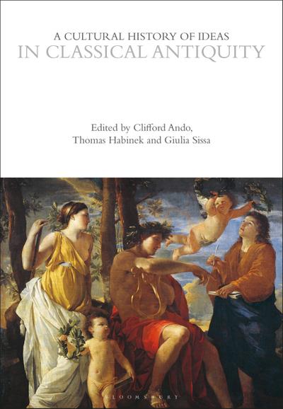 A Cultural History of Ideas in Classical Antiquity