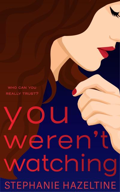 You Weren’t Watching (Suburban Secrets, #2)