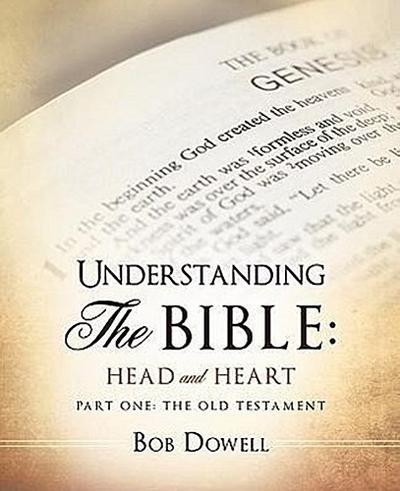 Understanding the Bible: Head and Heart: Part One: The Old Testament