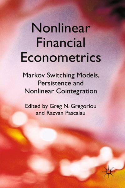 Nonlinear Financial Econometrics: Markov Switching Models, Persistence and Nonlinear Cointegration