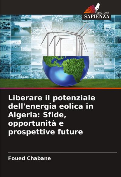 Liberare il potenziale dell’energia eolica in Algeria: Sfide, opportunità e prospettive future