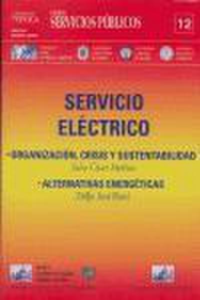 Servicio eléctrico : organización, crisis y sustentabilidad : alternativas energéticas