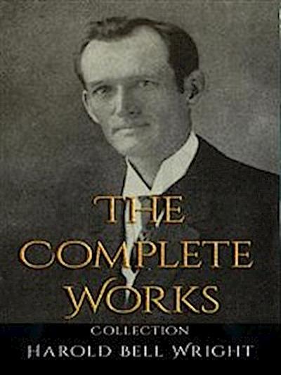 Harold Bell Wright: The Complete Works