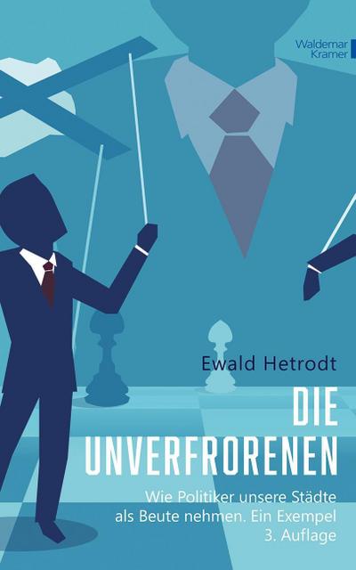 Die Unverfrorenen: Wie Politiker unsere Städte als Beute nehmen. Ein Exempel