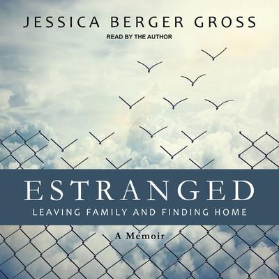 Estranged Lib/E: Leaving Family and Finding Home