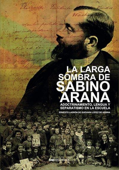 La larga sombra de Sabino Arana