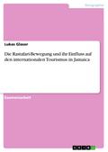 Die Rastafari-Bewegung und ihr Einfluss auf den internationalen Tourismus in Jamaica