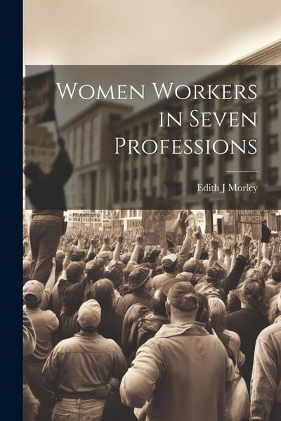 Women Workers in Seven Professions