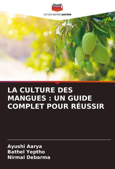 LA CULTURE DES MANGUES : UN GUIDE COMPLET POUR RÉUSSIR