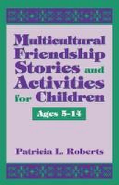 Multicultural Friendship Stories and Activities for Children Ages 5-14