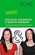 PONS Deutsche Grammatik und Rechtschreibung: Alle wichtigen Regeln - einfach und verständlich