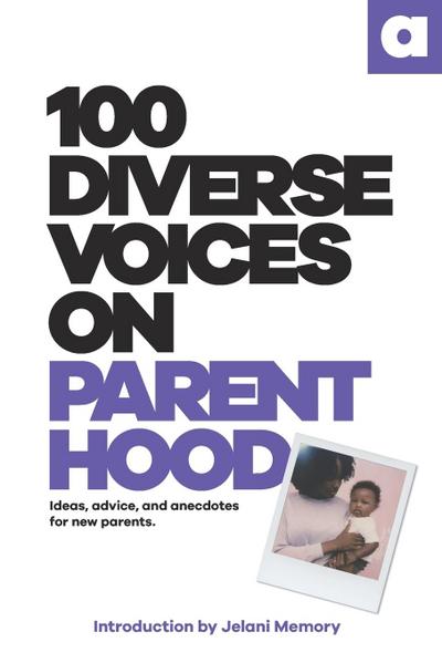 Voices: 100 Diverse Voices On Parenthood