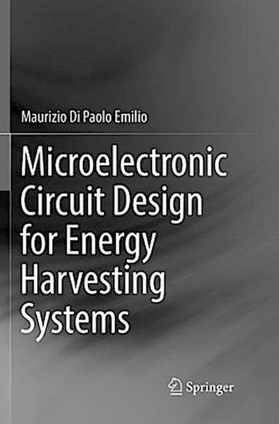 Microelectronic Circuit Design for Energy Harvesting Systems