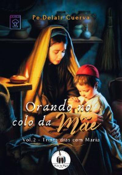 Orando no colo da Mãe - Vol.2