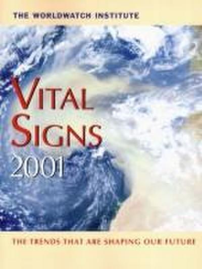Vital Signs 2001: The Environmental Trends That Are Shaping Our Future