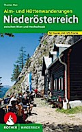 Alm- und Hüttenwanderungen Niederösterreich: zwischen Wien und Hochschwab. 50 Touren mit GPS-Tracks (Rother Wanderbuch)