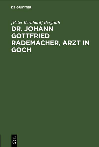 Dr. Johann Gottfried Rademacher, Arzt in Goch
