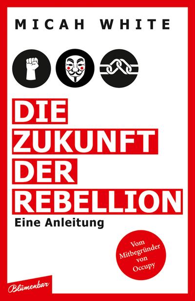 White, M: Zukunft der Rebellion