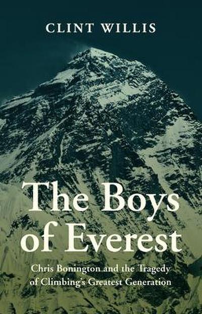 The Boys of Everest: Chris Bonington and the Tragedy of Climbing’s Greatest Generation