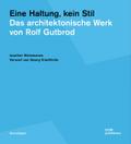 Eine Haltung, kein Stil. Das architektonische Werk von Rolf Gutbrod
