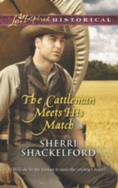 Cattleman Meets His Match (Mills & Boon Love Inspired Historical)