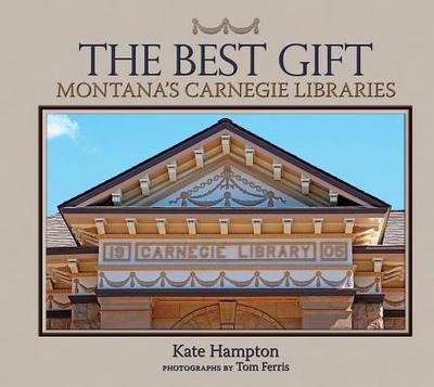 The Best Gift: Montana’s Carnegie Libraries