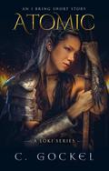 Atomic: An I Bring the Fire Short Story (A Loki Series)