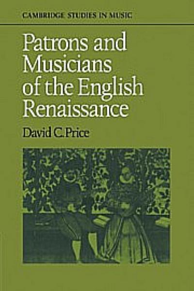 Patrons and Musicians of the English Renaissance