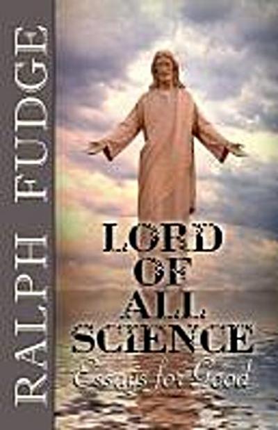 Fudge, R: LORD OF ALL SCIENCE