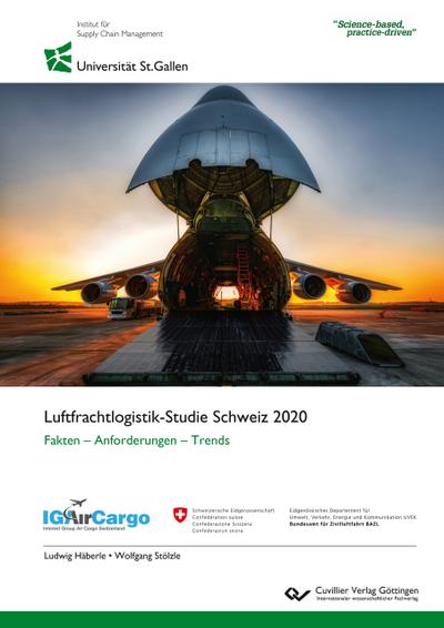 Luftfrachtlogistik-Studie Schweiz 2020. Fakten - Anforderungen - Trends