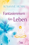 Fantasiereisen fÃ¼rs Leben - Susanne HÃ¼hn