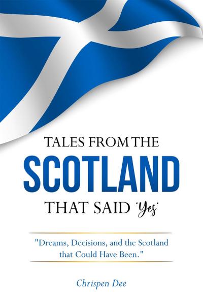 Tales from the Scotland That Said ’Yes’