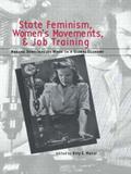 State Feminism, Women’s Movements, and Job Training