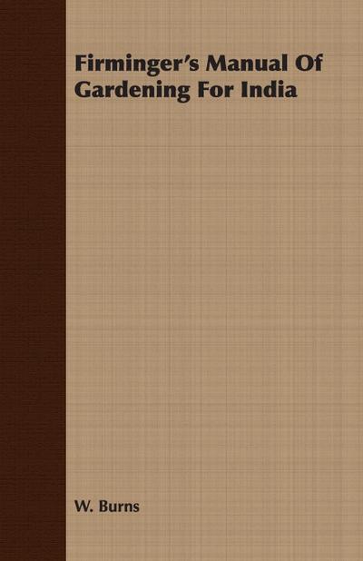 Firminger’s Manual Of Gardening For India