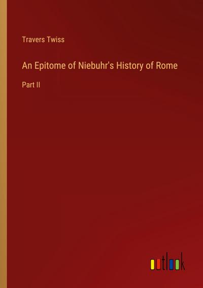 An Epitome of Niebuhr’s History of Rome