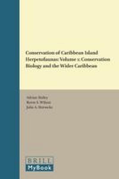 Conservation of Caribbean Island Herpetofaunas Volume 1: Conservation Biology and the Wider Caribbean