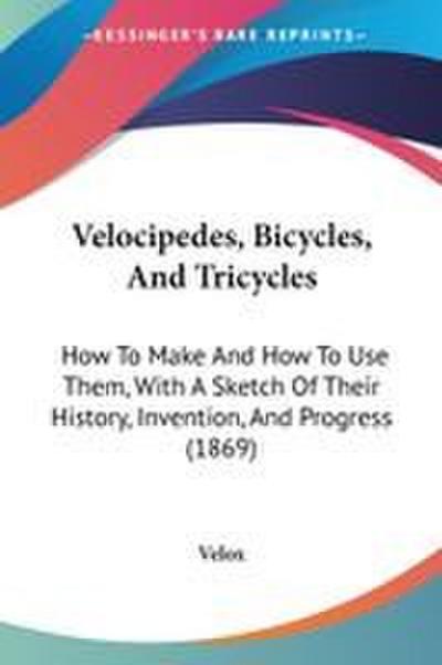 Velocipedes, Bicycles, And Tricycles