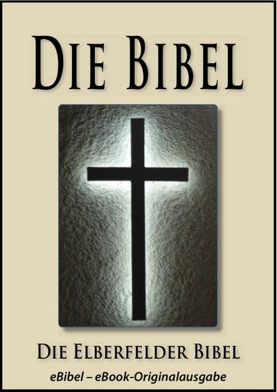 Die BIBEL <pipe> Elberfelder Ausgabe (eBibel - Für eBook-Lesegeräte optimierte Ausgabe)