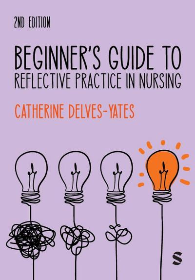 Beginner’s Guide to Reflective Practice in Nursing (Second Edition)