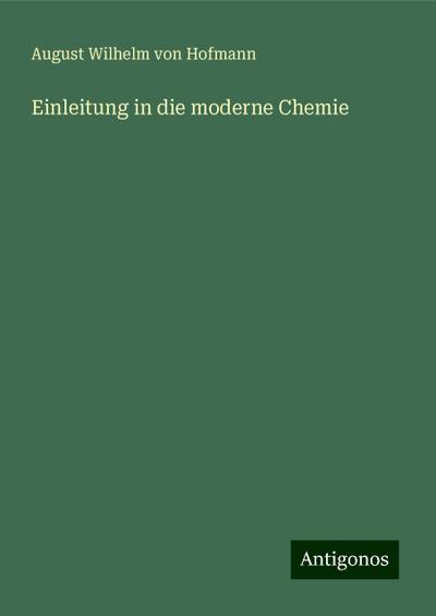 Hofmann, A: Einleitung in die moderne Chemie