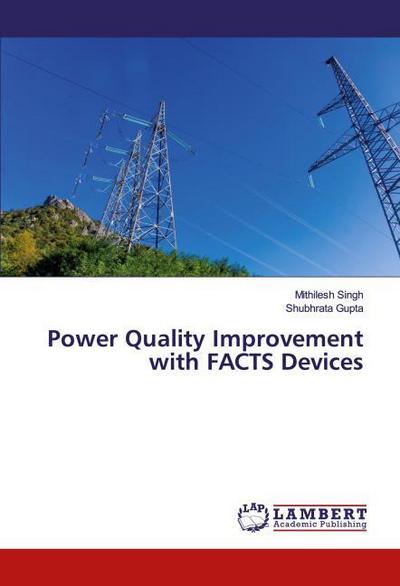 Power Quality Improvement with FACTS Devices