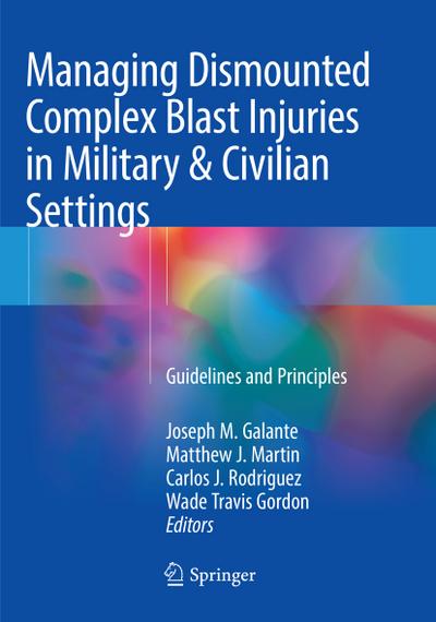 Managing Dismounted Complex Blast Injuries in Military & Civilian Settings
