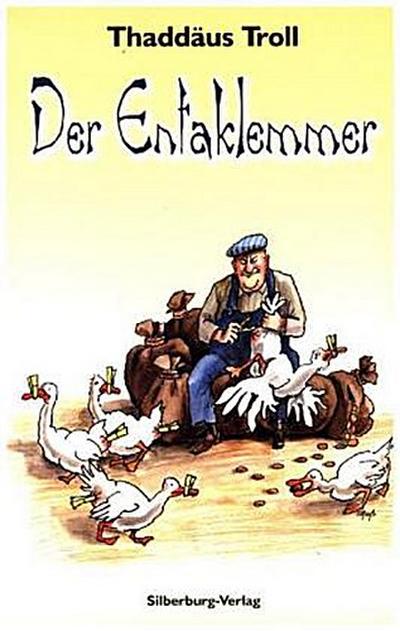 Der Entaklemmer: Luststück in fünf Aufzügen, das ist auf schwäbisch L’Avare oder Der Geizige von Molière. Neuausgabe