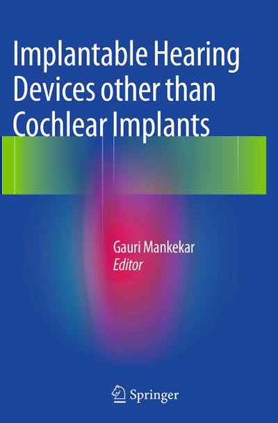 Implantable Hearing Devices Other Than Cochlear Implants