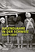 Jugendjahre in der Schweiz 1930-1950